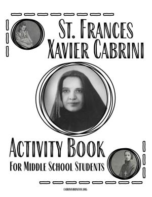 Saint Frances Xavier Cabrini As a Child in Northern Italy, Francesca Cabrini Was in 1909 She Became a Citizen of Enthralled by Stories of Missionaries