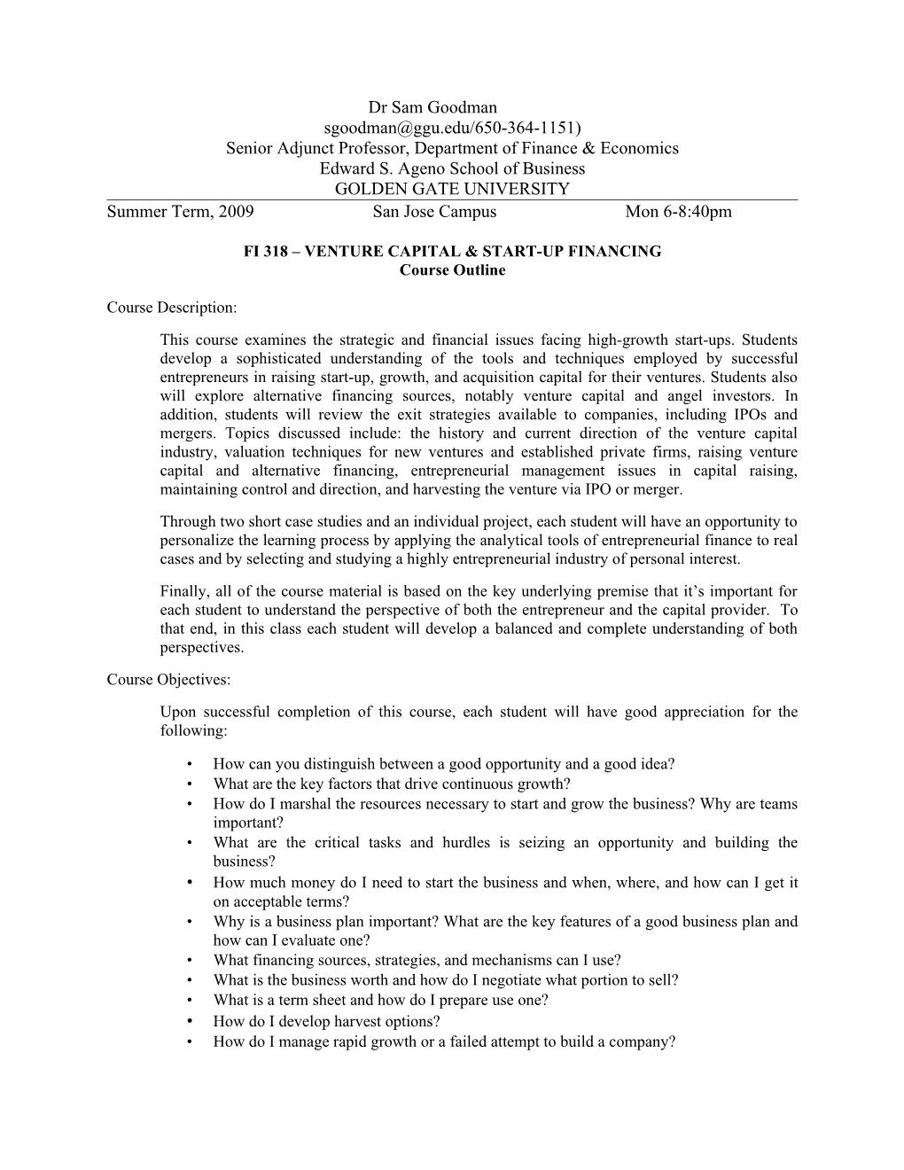 Dr Sam Goodman Sgoodman@Ggu.Edu/650-364-1151) Senior Adjunct Professor, Department of Finance & Economics Edward S