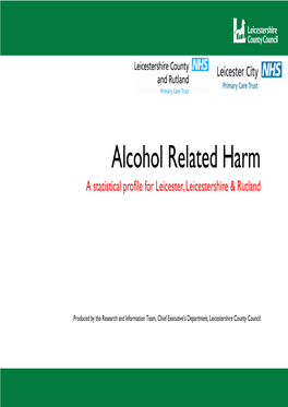 Alcohol Related Harm in Leicester, Leicestershire & Rutland A
