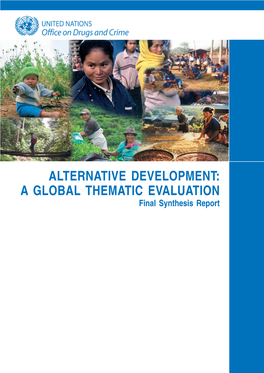 ALTERNATIVE DEVELOPMENT: a GLOBAL THEMATIC EVALUATION Final Synthesis Report United Nations Office on Drugs and Crime Vienna