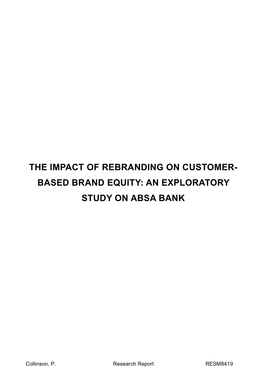 The Impact of Rebranding on Customer- Based Brand Equity: an Exploratory Study on Absa Bank