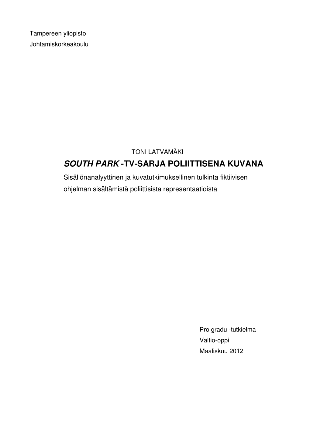 SOUTH PARK -TV-SARJA POLIITTISENA KUVANA Sisällönanalyyttinen Ja Kuvatutkimuksellinen Tulkinta Fiktiivisen Ohjelman Sisältämistä Poliittisista Representaatioista