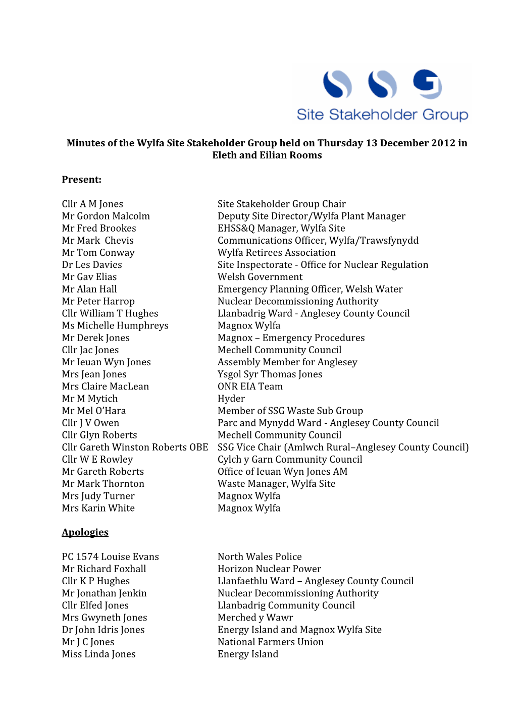 Minutes of the Wylfa Site Stakeholder Group Held on Thursday 13 December 2012 in Eleth and Eilian Rooms Present: Cllr a M Jones