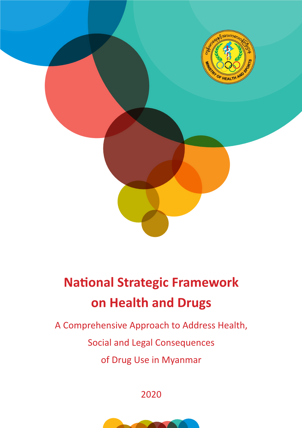 National Strategic Framework on Health and Drugs a Comprehensive Approach to Address Health, Social and Legal Consequences of Drug Use in Myanmar
