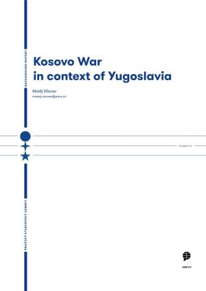 Kosovo War in Context of Yugoslavia BACKGROUND REPORT BACKGROUND Matěj Rösner Matej.Rosner@Amo.Cz