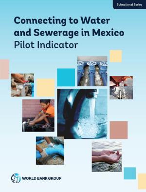 Connecting to Water and Sewerage in Mexico Pilot Indicator Ii CONNECTING to WATER and SEWERAGE in MEXICO