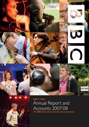 Annual Report and Accounts 2007/08 the BBC Executive’S Review and Assessment 07 08