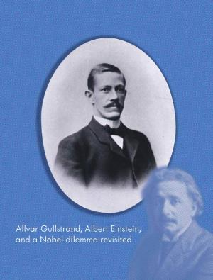Allvar Gullstrand, Albert Einstein, and a Nobel Dilemma Revisited