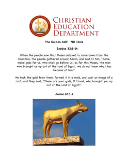 The Golden Calf: NO Idols Exodus 32:1-14 When the People Saw That