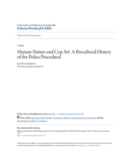 Human Nature and Cop Art: a Biocultural History of the Police Procedural Jay Edward Baldwin University of Arkansas, Fayetteville