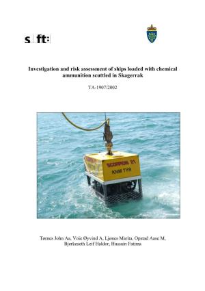 Investigation and Risk Assessment of Ships Loaded with Chemical Ammunition Scuttled in Skagerrak