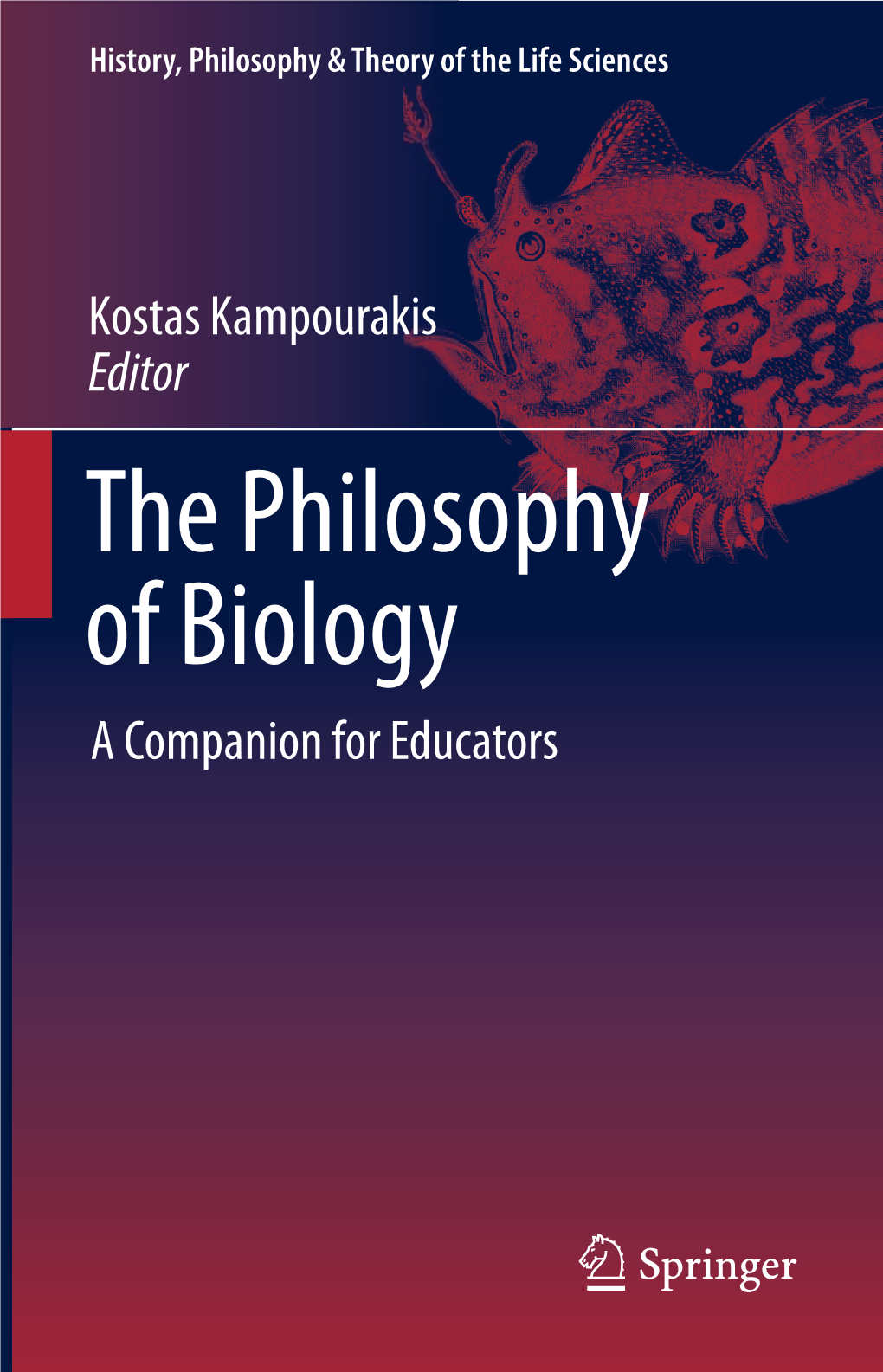 The Philosophy of Biology a Companion for Educators Kostas Kampourakis Editor