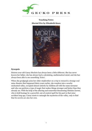Teaching Notes Mortal Fire by Elizabeth Knox Synopsis Sixteen-Year-Old Canny Mochrie Has Always Been a Little Different. She