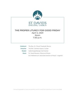 THE PROPER LITURGY for GOOD FRIDAY April 2, 2021 Noon 7:30 P.M