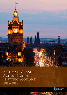 A Climate Change Action Plan for Historic Scotland 2012-2017 a Climate Change Action Plan Historic Scotland for Historic Scotland