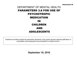 Attachment M DEPARTMENT of MENTAL HEALTH PARAMETERS 3.8 for USE of PSYCHOTROPIC MEDICATION in CHILDREN and ADOLESCENTS