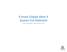 K Invest Globale Aktier II Quarter End Statement for the Period January 1, 2021 to March 31, 2021