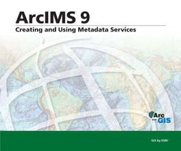 CREATING and USING METADATA SERVICES Increasing the Arcims Time-Out for Arcsde 110 Getting the Best Performance from the Database 110