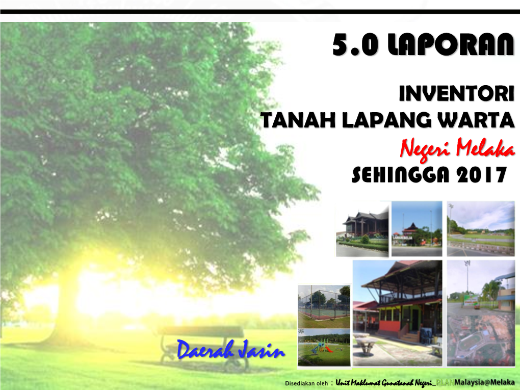 5.0 LAPORAN INVENTORI TANAH LAPANG WARTA Negeri Melaka SEHINGGA 2017