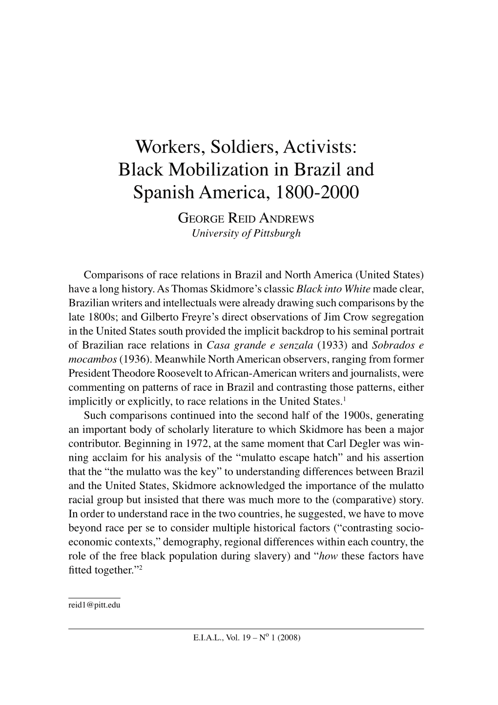 Workers, Soldiers, Activists: Black Mobilization in Brazil and Spanish America, 1800-2000 GEORGE REID a NDREWS University of Pittsburgh