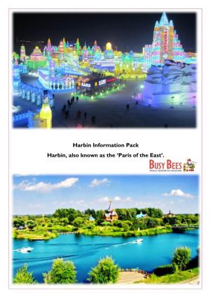 Harbin Information Pack Harbin, Also Known As the 'Paris of the East'