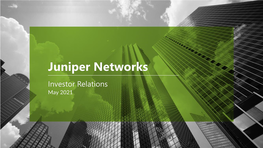 Juniper Networks Investor Relations May 2021