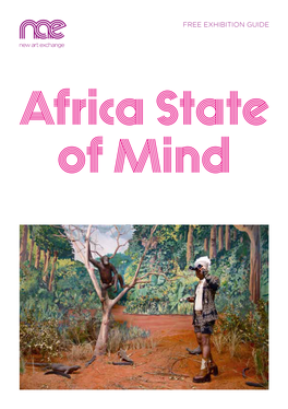 FREE EXHIBITION GUIDE INTRODUCTION Africa State of Mind Explores the Work of an Emergent Generation of Photographers from Across the African Continent