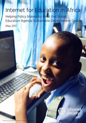 Internet for Education in Africa Helping Policy Makers to Meet the Global Education Agenda Sustainable Development Goal 4 May 2017