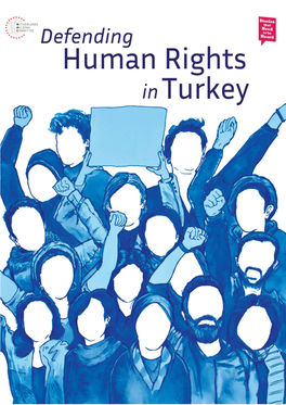 Here All Continue to Defend Human Rights in Turkey, Despite the Increasing Difficulty and Mounting Pressure Posed by the Government