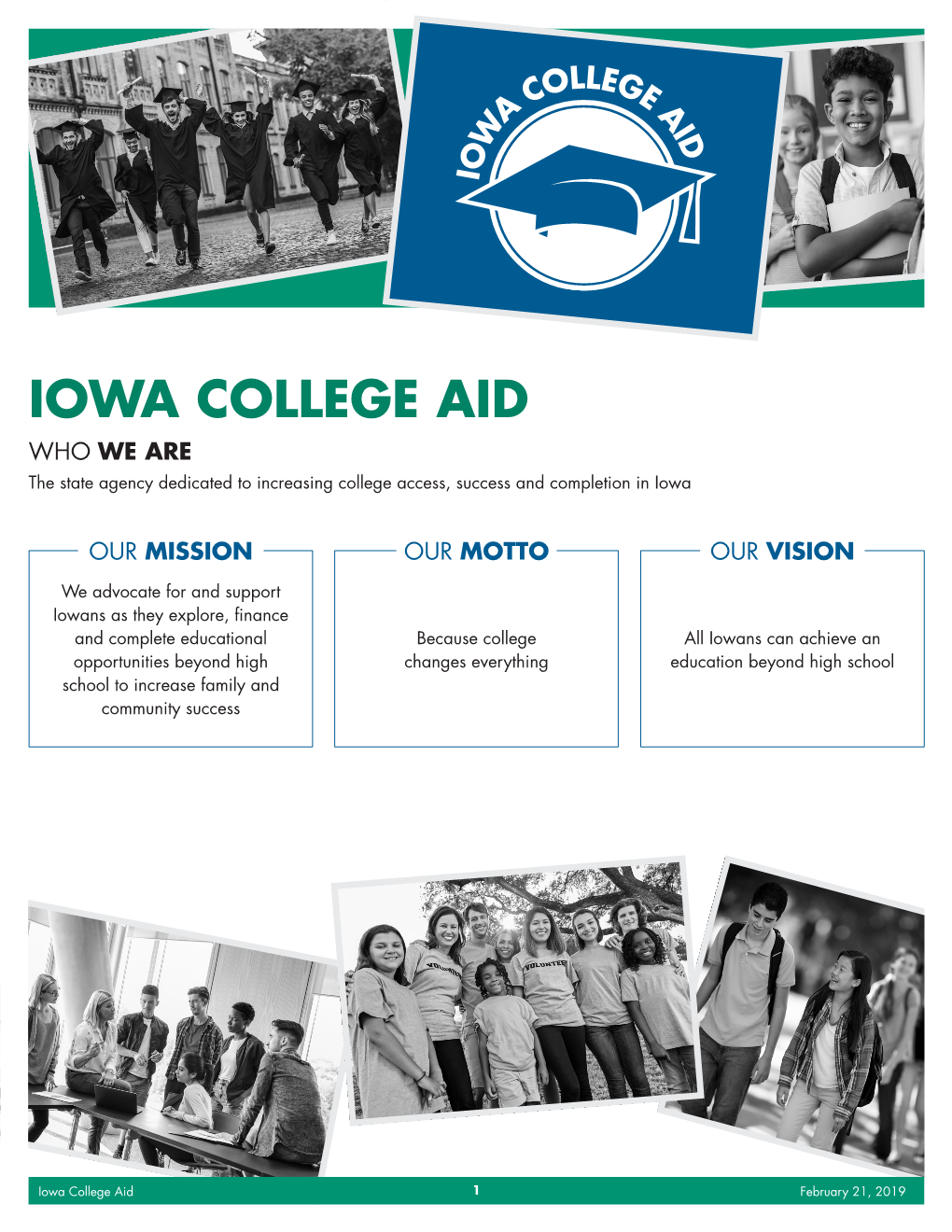 IOWA COLLEGE AID WHO WE ARE the State Agency Dedicated to Increasing College Access, Success and Completion in Iowa