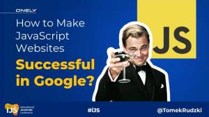 How Can You Make a Javascript Website Successful in Google