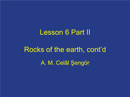 Lesson 6 Part II Rocks of the Earth, Cont'd