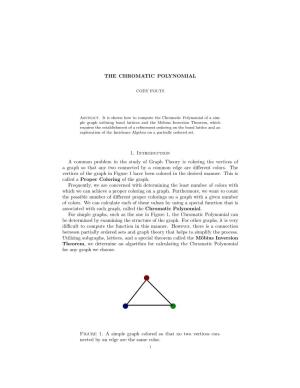 THE CHROMATIC POLYNOMIAL 1. Introduction a Common Problem in the Study of Graph Theory Is Coloring the Vertices of a Graph So Th