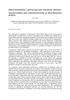 AGRO-PESSIMISM, CAPITALISM and AGRARIAN CHANGE: TRAJECTORIES and CONTRADICTIONS in SUB-SAHARAN AFRICA Carlos Oya