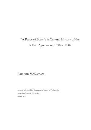 “A Peace of Sorts”: a Cultural History of the Belfast Agreement, 1998 to 2007 Eamonn Mcnamara