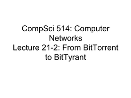 Compsci 514: Computer Networks Lecture 21-2: from Bittorrent to Bittyrant Problem Statement
