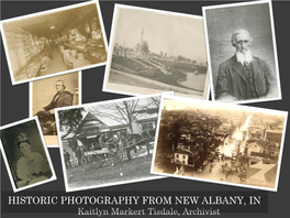 HISTORIC PHOTOGRAPHY from NEW ALBANY, in Kaitlyn Markert Tisdale, Archivist a BRIEF HISTORY of PHOTOGRAPHY: the MARRIAGE of ART and SCIENCE