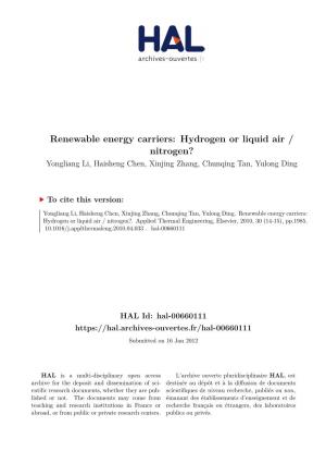 Renewable Energy Carriers: Hydrogen Or Liquid Air / Nitrogen? Yongliang Li, Haisheng Chen, Xinjing Zhang, Chunqing Tan, Yulong Ding