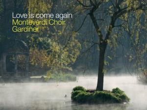 Love Is Come Again Monteverdi Choir Gardiner Love Is Come Again Music for the Springhead Easter Play