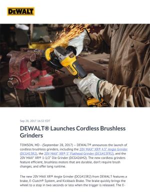 DEWALT® Launches Cordless Brushless Grinders