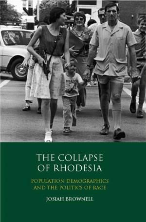 Collapse of Rhodesia: Society in Nigeria Population Demographics and the Usmana.Tar Politics of Race 978 1 84511 656 9 Josiah Brownell 978 1 84885 475 8 23