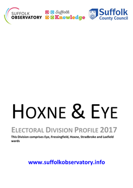 ELECTORAL DIVISION PROFILE 2017 This Division Comprises Eye, Fressingfield, Hoxne, Stradbroke and Laxfield Wards