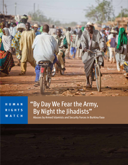 “By Day We Fear the Army, by Night the Jihadists” Abuses by Armed Islamists and Security Forces in Burkina Faso
