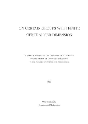 On Certain Groups with Finite Centraliser Dimension