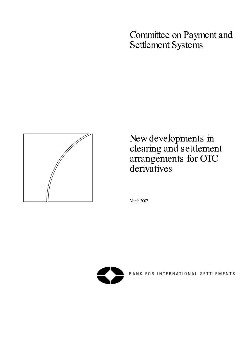 New Developments in Clearing and Settlement Arrangements for OTC Derivatives