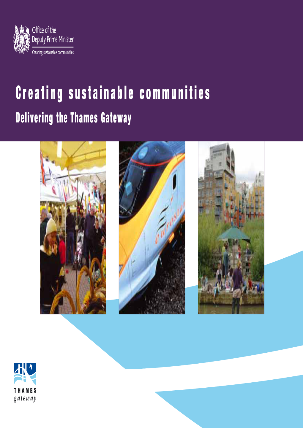 Creating Sustainable Communities Delivering the Thames Gateway Contents