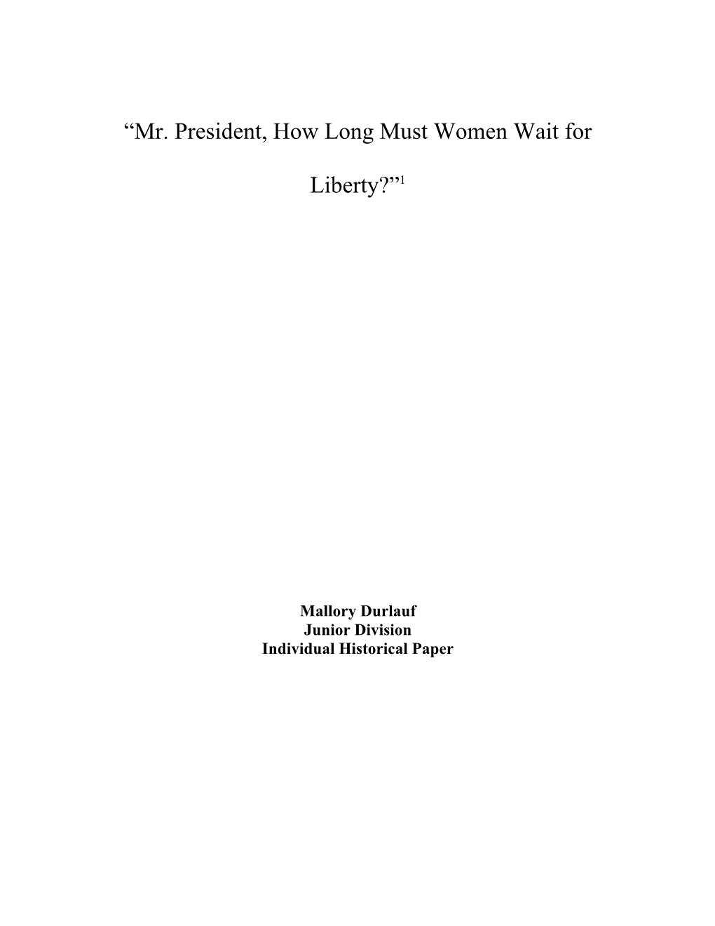 “Mr. President, How Long Must Women Wait for Liberty?”1