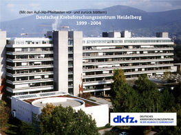 Deutsches Krebsforschungszentrum Heidelberg 1999 - 2004 Das DKFZ Von 1999 Bis 2004