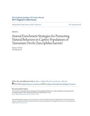 Animal Enrichment Strategies for Promoting Natural Behaviors in Captive Populations of Tasmanian Devils (Sarcophilus Harrisii) Tierney O’Neal SIT Study Abroad