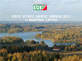 ESOC, EYSOC,JWSOC, WMSOC 2013 in MADONA, LATVIA